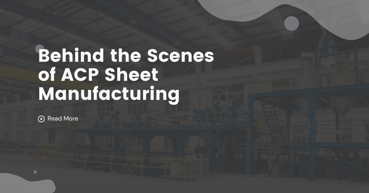 Behind the Scenes of ACP Sheet Manufacturing